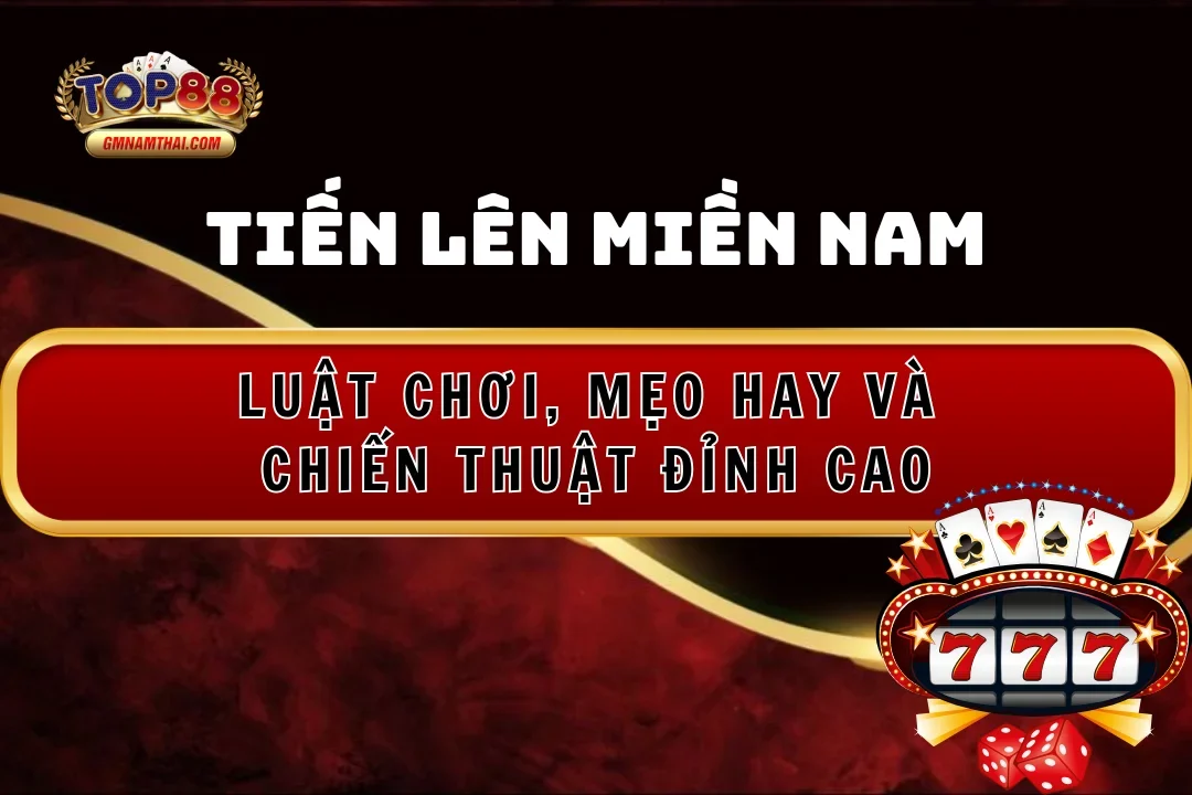 Luật chơi, mẹo chơi tiến lên miền nam