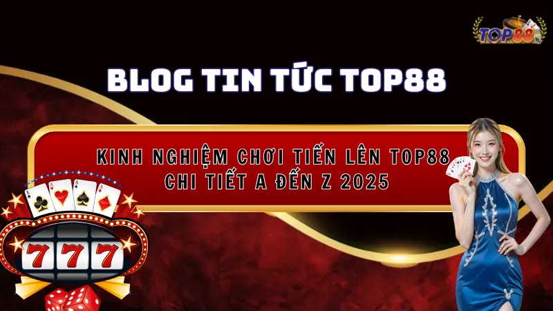 Kinh nghiệm chơi tiến lên top88